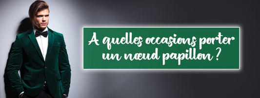 A quelles occasions porter un nœud papillon ? - Bois Eden