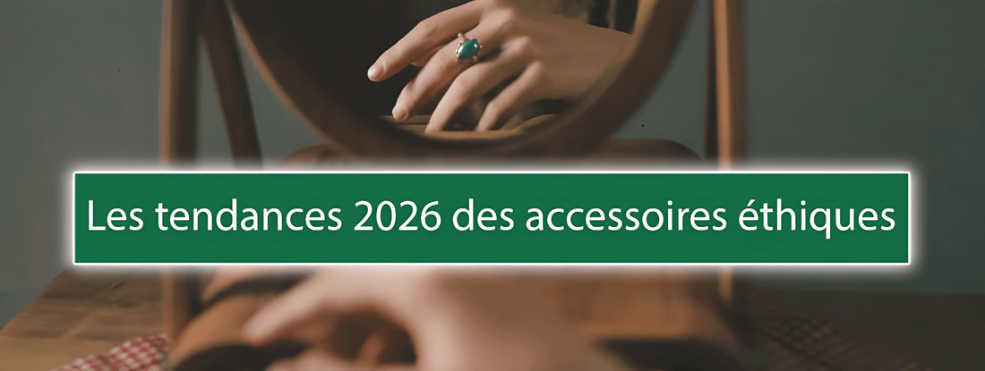 Les tendances 2026 des accessoires éthiques : Ce que vous allez voir partout - Bois Eden