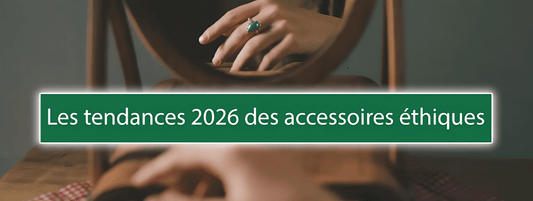 Les tendances 2026 des accessoires éthiques : Ce que vous allez voir partout - Bois Eden