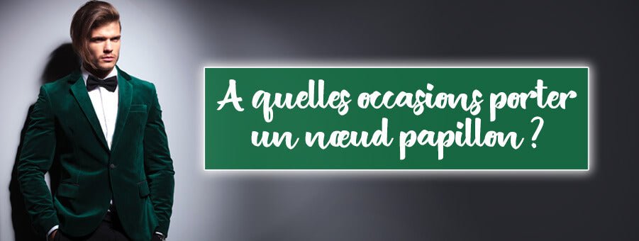 A quelles occasions porter un nœud papillon ? - Bois Eden